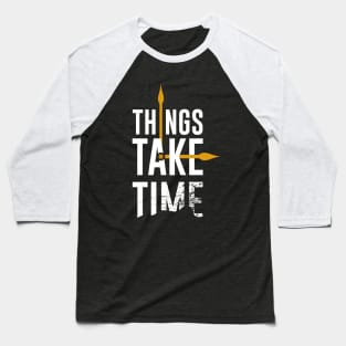 Things Take Time Clock Baseball T-Shirt